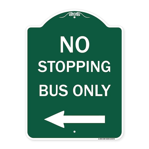 Signmission No Stopping Bus with Arrow Left, Green & White Aluminum Architectural Sign, 18" x 24", GW-1824-23578 A-DES-GW-1824-23578 - main